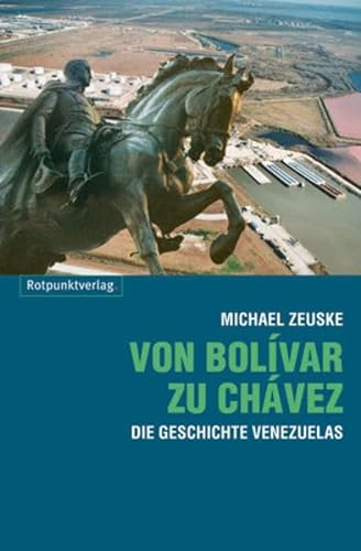 Von Bolívar zu Chávez: Die Geschichte Venezuelas